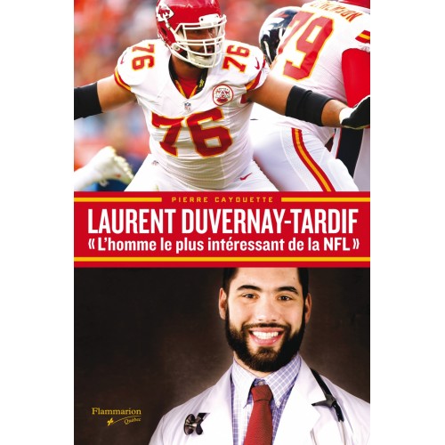 Laurent Duvernay-Tardif  L'homme le plus intéressant de la NFL  Pierre Cayouette